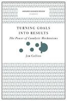 Turning Goals into Results - The Power of Catalytic Mechanisms (Paperback) - Jim Collins Photo