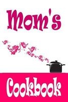 Mom's Cookbook - Blank Cookbook (Paperback) - Ij Publishing LLC Photo
