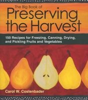 The Big Book of Preserving the Harvest  - 150 Recipes for Freezing, Canning, Drying, and Pickling Fruits and Vegetables (Paperback, Revised and Upd) - Carol Costenbader Photo