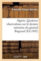 Algerie. Quatorze Observations Sur Le Dernier Memoire Du General Bugeaud (French, Paperback) - Duvivier F Photo