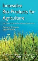 Innovative Bio-Products for Agriculture - Algal Extracts in Products for Humans, Animals & Plants (Paperback) - Katarzyna Chojnacka Photo