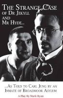The Strange Case of Dr Jekyll and Mr Hyde as Told to Carl Jung by an Inmate of Broadmoor Asylum (Paperback) - Ryan Mark Photo