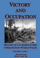 Victory and Occupation - History of U.S. Marine Corps Operations in World War II Part 1 (Paperback) - Benis M Frank Photo