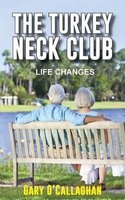 The Turkey Neck Club - Life Changes (Paperback) - Gary OCallaghan Photo