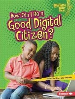 How Can I Be a Good Digital Citizen? (Hardcover) - Christine Zuchora Walske Photo