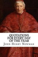 Quotations for Every Day of the Year - From the Writings of Blessed John Henry Cardinal Newman (Paperback) - John Henry Newman Photo
