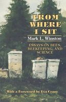 From Where I Sit - Essays on Bees, Beekeeping, and Science (Paperback) - Mark L Winston Photo