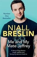 Me and My Mate Jeffrey - A Story of Big Dreams, Tough Realities and Facing My Demons Head on (Paperback) - Niall Breslin Photo