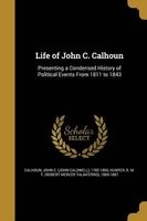 Life of John C. Calhoun (Paperback) - John C John Caldwell 1782 1 Calhoun Photo