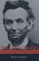 Abraham Lincoln and the Forge of National Memory (Paperback, New edition) - Barry Schwartz Photo