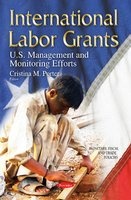 International Labor Grants - U.S. Management and Monitoring Efforts (Paperback) - Cristina M Porter Photo