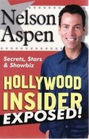 Hollywood Insider Exposed! - Secrets, Stars and Showbiz (Paperback) - Nelson Aspen Photo