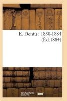 E. Dentu: 1830-1884 (French, Paperback) - Sans Auteur Photo