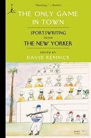 The Only Game in Town - Sportswriting from the New Yorker (Paperback) - David Remnick Photo