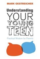 Understanding Your Young Teen - Practical Wisdom for Parents (Paperback) - Mark Oestreicher Photo