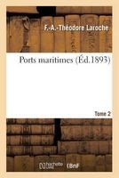 Ports Maritimes. Tome 2 (French, Paperback) - F a Theodore Laroche Photo