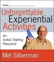 Unforgettable Experiential Activities - An Active Training Resource (Paperback) - Mel Silberman Photo