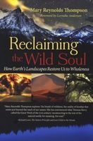 Reclaiming the Wild Soul - How Earth's Landscapes Restore Us to Wholeness (Paperback) - Mary Reynolds Thompson Photo