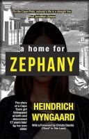 A Home For Zephany - The Story Of A Girl Who Was Abducted At Birth And Discovered 17 Years Later By Her Own Sister (Paperback) - Heindrich Wyngaard Photo