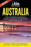 Australia - The Ultimate Australia Travel Guide by a Traveler for a Traveler: The Best Travel Tips; Where to Go, What to See and Much More (Paperback) - Lost Travelers Photo