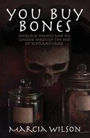 You Buy Bones: Sherlock Holmes and His London Through the Eyes of Scotland Yard (Paperback) - Marcia Wilson Photo