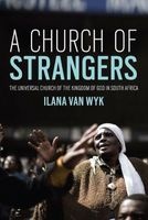 A Church of Strangers - The Universal Church of the Kingdom of God in South Africa (Paperback) - Ilana Van Wyk Photo