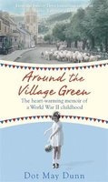 Around the Village Green - The Heart-Warming Memoir of a World War II Childhood (Paperback) - Dot May Dunn Photo