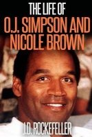 The Life of O.J. Simpson and Nicole Brown (Paperback) - J D Rockefeller Photo