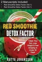 Red Smoothies - 2 Manuscripts - Red Smoothie Detox Factor (Vol.1) + Red Smoothie Detox Factor (Vol. 2 - Superfoods Red Smoothies) (Paperback) - Katya Johansson Photo