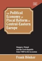 The Political Economy of Fiscal Reform in Central-Eastern Europe - Hungary, Poland and the Czech Republic from 1989 to EU Accession (Hardcover) - Frank Bonker Photo