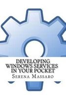 Developing Windows Services in Your Pocket (Paperback) - Serena Massaro Photo
