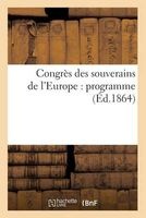 Congres Des Souverains de L'Europe: Programme (Ed.1864) (French, Paperback) - Sans Auteur Photo