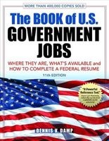 The Book of U.S. Government Jobs - Where They are, What's Available, & How to Complete a Federal Resume (Paperback, 11th) - Dennis V Damp Photo