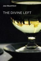 The Divine Left - A Chronicle of the Years 1977--1984 (Paperback) - Jean Baudrillard Photo