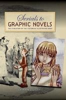 Serials to Graphic Novels - The Evolution of the Victorian Illustrated Book (Hardcover) - Catherine J Golden Photo