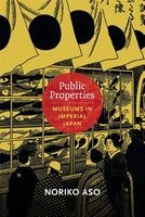 Public Properties - Museums in Imperial Japan (Paperback) - Noriko Aso Photo