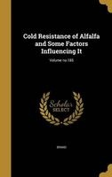 Cold Resistance of Alfalfa and Some Factors Influencing It; Volume No.185 (Hardcover) - Charles J Charles John 1879 1 Brand Photo