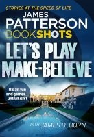 Let's Play Make-Believe (Paperback) - James Patterson Photo