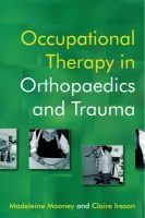 Occupational Therapy in Orthopaedics and Trauma (Paperback) - Madeleine Mooney Photo