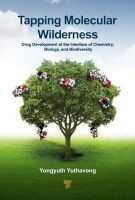 Tapping Molecular Wilderness - Drugs from Chemistry-Biology--Biodiversity Interface (Hardcover) - Yongyuth Yuthavong Photo