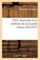 1812. Souvenirs D'Un Medecin de La Grande Armee (French, Paperback) - Von Roos H Photo