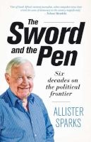 The Sword And The Pen - Six Decades On The Political Frontier (Paperback) - Allister Sparks Photo