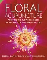 Floral Acupuncture - Applying the Flower Essences of Dr. Bach to Acupuncture Sites (Paperback, American) - Deborah Craydon Photo
