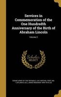 Services in Commemoration of the One Hundredth Anniversary of the Birth of Abraham Lincoln; Volume 2 (Hardcover) - Grand Army of the Republic O M Mitchel Photo