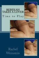 Rebekah Takes a Lover - Time to Play (Paperback) - Rachel Weinstein Photo
