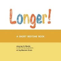 Longer! (Paperback) - C J Wardle Photo