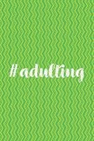 #Adulting - Journal, Notebook, Diary, 6"x9" Lined Pages, 150 Pages, Professionally Designed (Paperback) - Creative Notebooks Photo