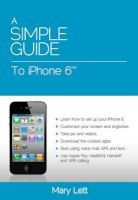 A Simple Guide to iPhone 6 (Paperback) - Mary M Lett Photo
