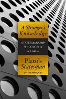 A Stranger's Knowledge - Statesmanship, Philosophy & Law in Plato's Statesman (Paperback) - Xavier Marquez Photo