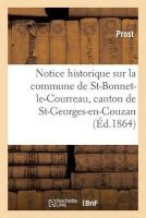Notice Historique Sur La Commune de Saint-Bonnet-Le-Courreau, Canton de St-Georges-En-Couzan Loire (French, Paperback) - Prost Photo